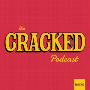 Cracked Podcast