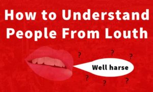 a-beginners-guide-on-how-to-speak-louth