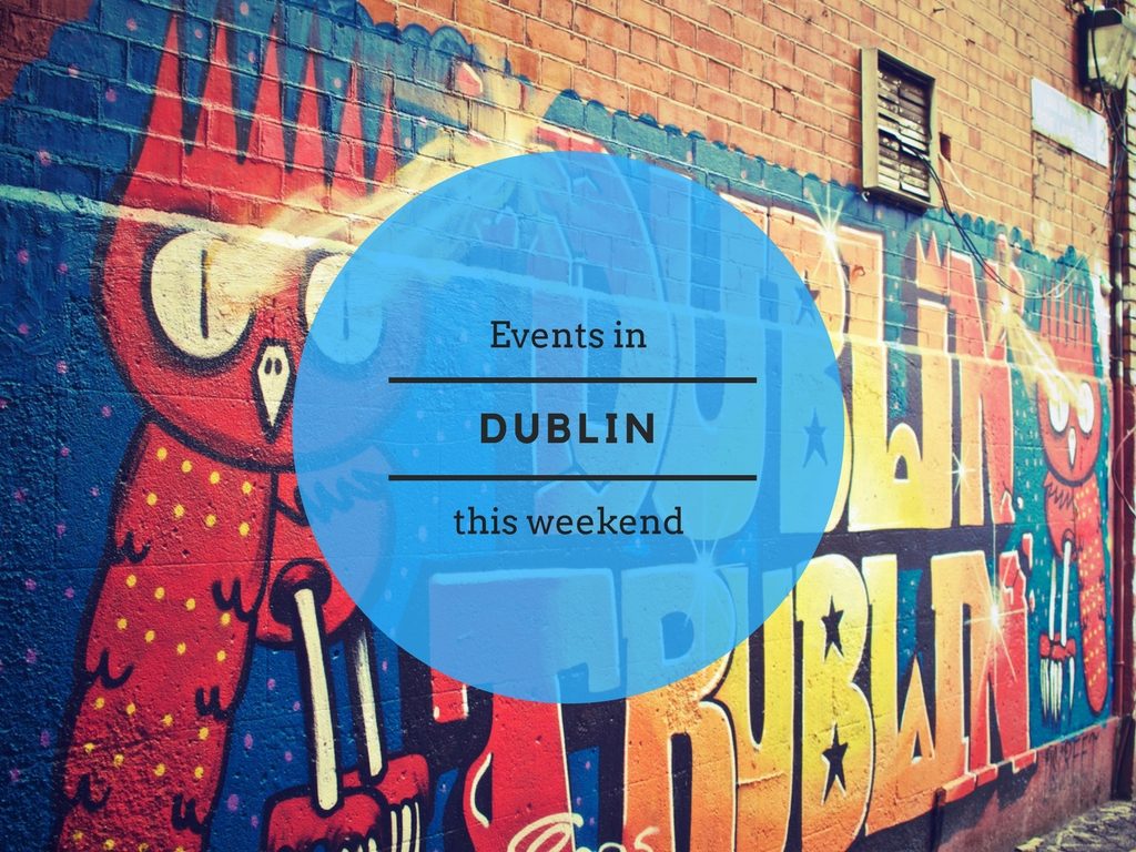 9 Awesome Dublin Events This Weekend For Less Than A Tenner